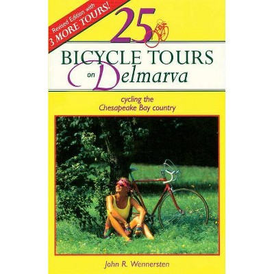 25 Bicycle Tours on Delmarva - 2nd Edition by  John R Wennersten & Stewart M Wennersten (Paperback)