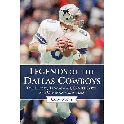  Legends of the Dallas Cowboys - (Legends of the Team) by  Cody Monk (Hardcover) 