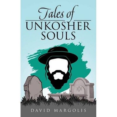 Tales of Unkosher Souls - by  David Margolis (Paperback)