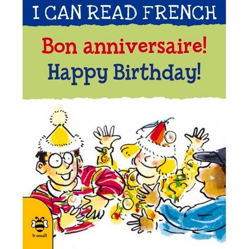 Bon Anniversaire Happy Birthday I Can Read French By Mary Risk Paperback Target