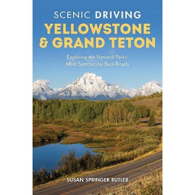 Scenic Driving Yellowstone & Grand Teton - 4th Edition by  Susan Springer Butler (Paperback)