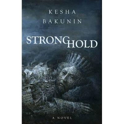 Stronghold - by  Kesha Bakunin (Paperback)