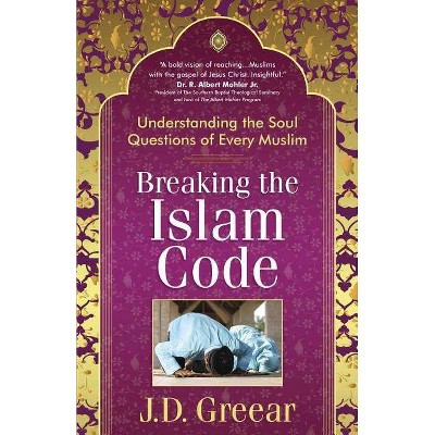  Breaking the Islam Code - by  J D Greear (Paperback) 