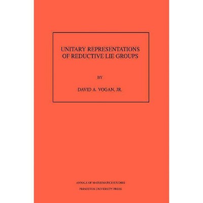 Unitary Representations of Reductive Lie Groups. (Am-118), Volume 118 - (Annals of Mathematics Studies) by  David A Vogan (Paperback)