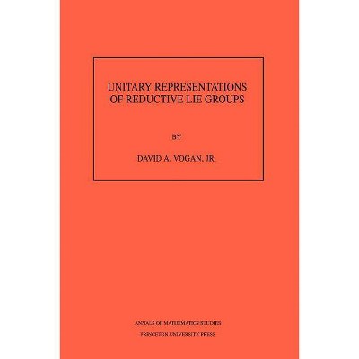 Unitary Representations of Reductive Lie Groups. (Am-118), Volume 118 - (Annals of Mathematics Studies) by  David A Vogan (Paperback)