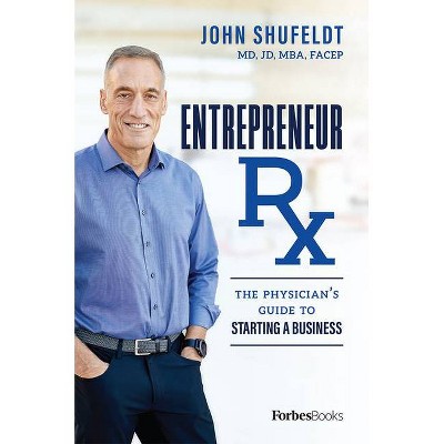 Entrepreneur RX - by  John Shufeldt (Hardcover)