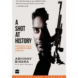 A Shot at History - by  Abhinav Bindra (Paperback) - 1 of 1