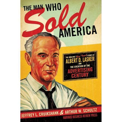 The Man Who Sold America - by  Jeffrey L Cruikshank & Arthur W Schultz (Hardcover)