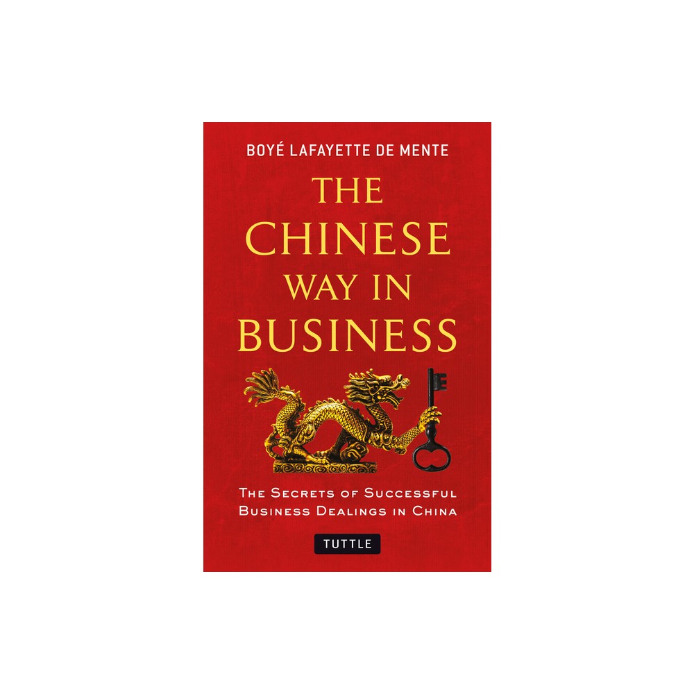 The Chinese Way in Business - by Boye Lafayette De Mente (Paperback)