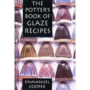 The Potter's Book of Glaze Recipes - 2nd Edition,Abridged by  Emmanuel Cooper (Hardcover) - 1 of 1