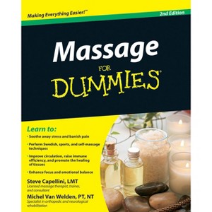 Massage For Dummies - 2nd Edition by  Steve Capellini & Michel Van Welden (Paperback) - 1 of 1