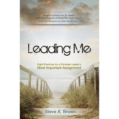 Leading Me - by  Steve A Brown (Paperback)