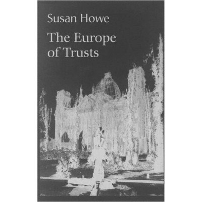 The Europe of Trusts: Poetry - by  Susan Howe (Paperback)