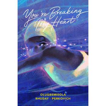 You're Breaking My Heart - by  Olugbemisola Rhuday-Perkovich (Hardcover)