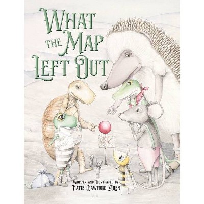 What the Map Left Out - by  Katie Crawford Allen (Hardcover)