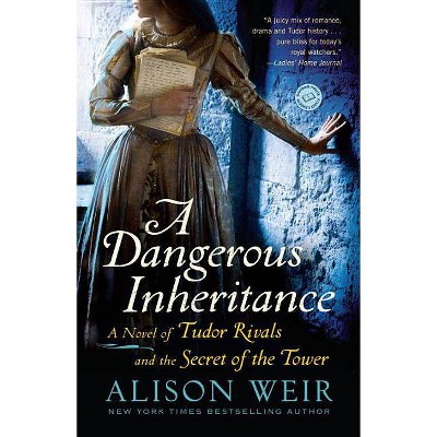 A Dangerous Inheritance - by  Alison Weir (Paperback)