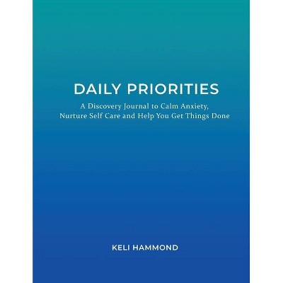 Daily Priorities - by  Keli Hammond (Paperback)