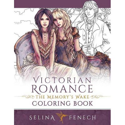 Victorian Romance - The Memory's Wake Coloring Book - (Fantasy Coloring by Selina) by  Selina Fenech (Paperback)