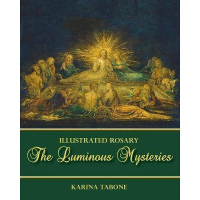 The Luminous Mysteries - (Illustrated Rosary) by  Karina Tabone (Paperback)