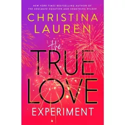 The True Love Experiment - by Christina Lauren (Hardcover)
