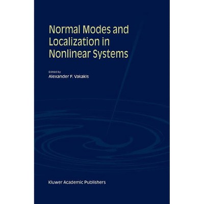 Normal Modes and Localization in Nonlinear Systems - by  Alexander F Vakakis (Hardcover)