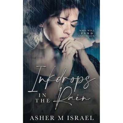 Inkdrops in the Rain - by  Asher M Israel (Paperback)