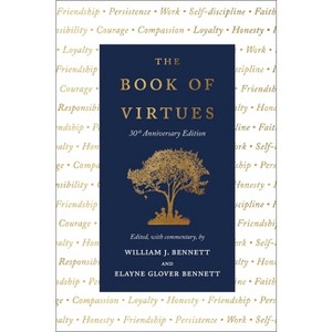 The Book of Virtues: 30th Anniversary Edition - by  William J Bennett & Elayne Glover Bennett (Hardcover) - 1 of 1