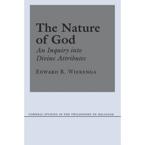 The Nature of God - (Cornell Studies in the Philosophy of Religion) by  Edward R Wierenga (Paperback) - 1 of 1