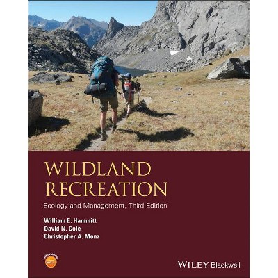 Wildland Recreation - (Wiley Desktop Editions) 3rd Edition by  William E Hammitt & David N Cole & Christopher A Monz (Paperback)