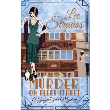 Murder on Fleet Street - (Ginger Gold Mystery) by  Lee Strauss (Paperback)