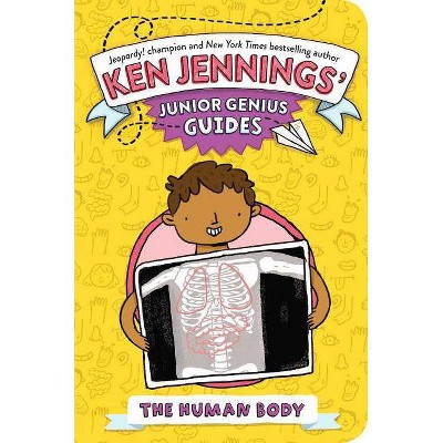 The Human Body - (Ken Jennings' Junior Genius Guides) by  Ken Jennings (Paperback)