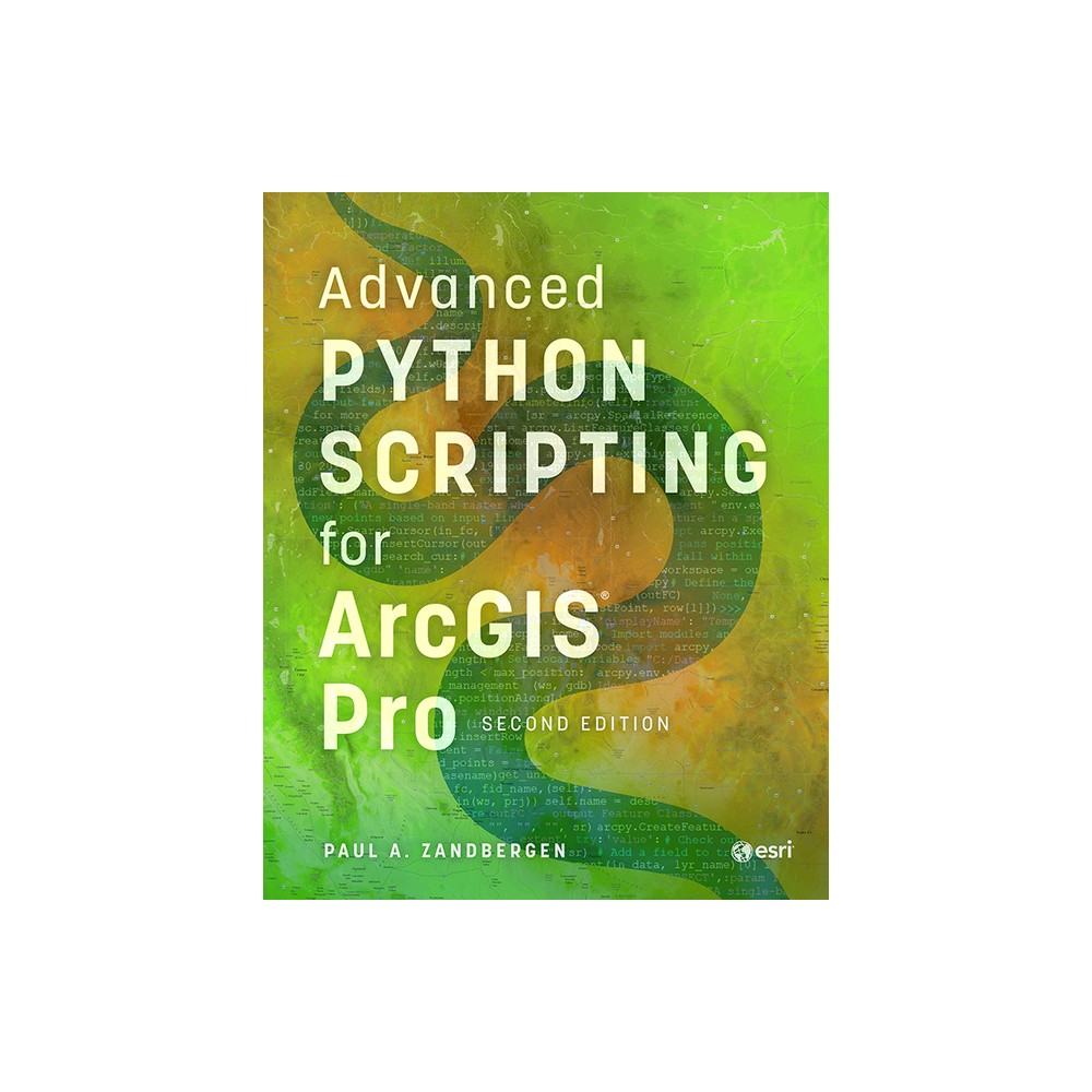 Advanced Python Scripting for ArcGIS Pro - 2nd Edition by Paul A Zandbergen (Paperback)