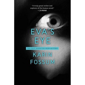 Eva's Eye - (Inspector Sejer Mysteries) by  Karin Fossum (Paperback) - 1 of 1