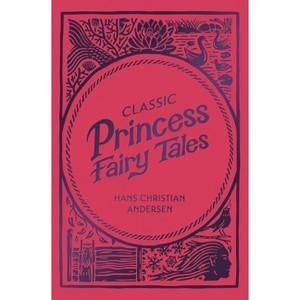 Classic Princess Fairy Tales - by  Hans Christian Andersen (Hardcover) - 1 of 1