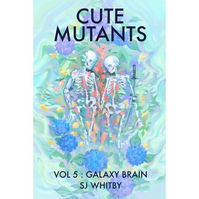 Cute Mutants Vol 5 - by  Sj Whitby (Paperback)