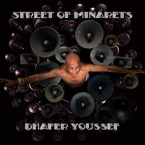 Dhafer Youssef - Street of Minarets - 1 of 1