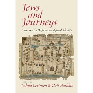Jews and Journeys - (Jewish Culture and Contexts) by  Joshua Levinson & Orit Bashkin (Hardcover) - 1 of 1