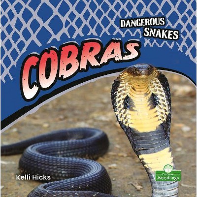 Cobras - (Dangerous Snakes) by  Kelli Hicks (Paperback)