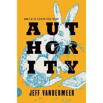 Authority - (Southern Reach) by  Jeff VanderMeer (Paperback)
