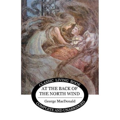 At the Back of the North Wind - by  George MacDonald (Paperback)