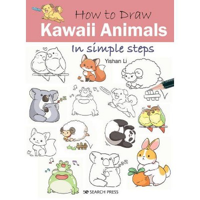 How to Draw Kawaii Animals in Simple Steps - by  Yishan Li (Paperback)