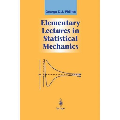 Elementary Lectures in Statistical Mechanics - (Graduate Texts in Contemporary Physics) by  George D J Phillies (Paperback)