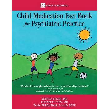 The Child Medication Fact Book for Psychiatric Practice - by  Feder D Joshua & Tien Elizabeth & Puzantian Talia (Paperback)