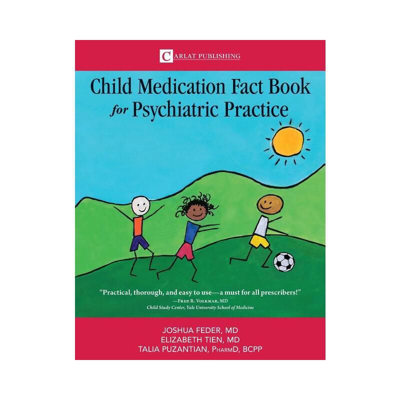 The Child Medication Fact Book for Psychiatric Practice - by  Feder D Joshua & Tien Elizabeth & Puzantian Talia (Paperback), 1 of 2