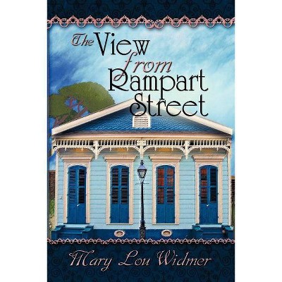 The View from Rampart Street - by  Mary Lou Widmer (Paperback)