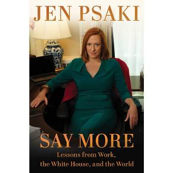 Say More - by  Jen Psaki (Hardcover)
