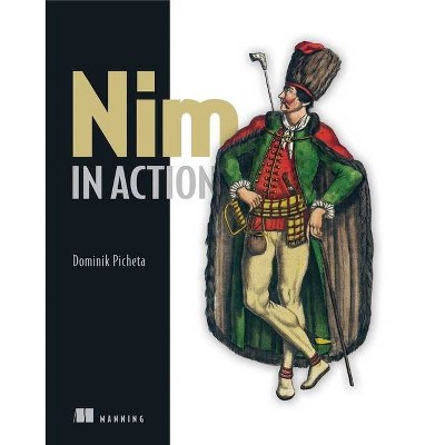 Nim in Action - by  Dominik Picheta (Paperback)