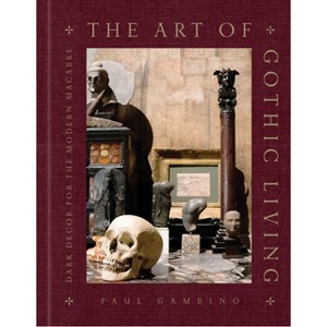The Art of Gothic Living - by  Paul Gambino (Hardcover) - 1 of 1