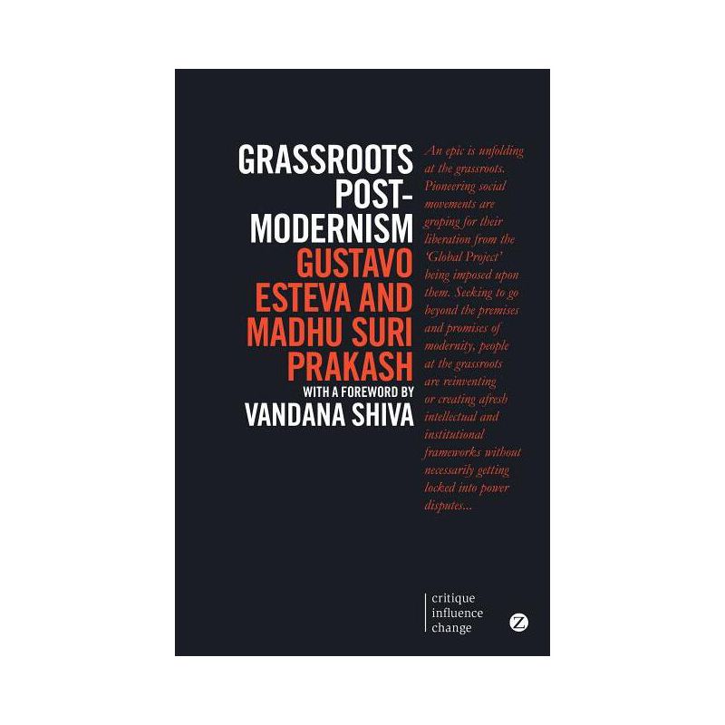 Grassroots Postmodernism - (Critique Influence Change) 2nd Edition by  Gustavo Esteva & Madhu Suri Prakash (Paperback), 1 of 2