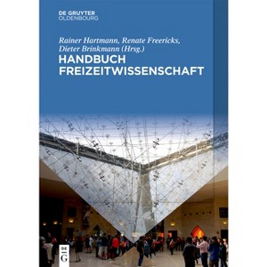 Handbuch Freizeitwissenschaft - by  Rainer Hartmann & Renate Freericks & Dieter Brinkmann (Paperback) - 1 of 1